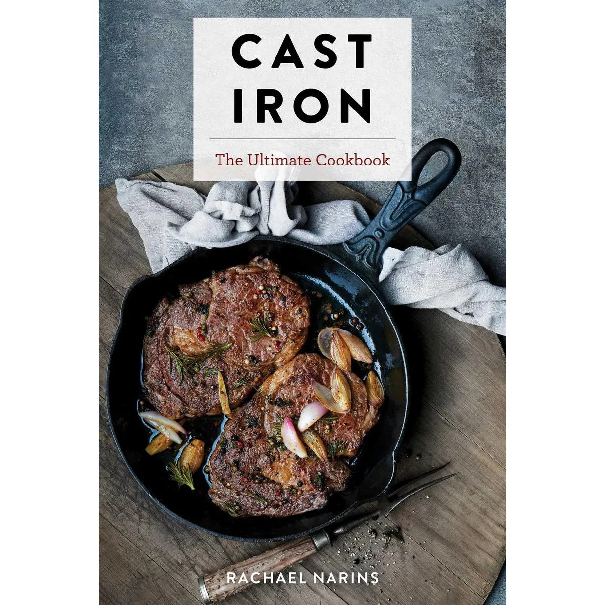 Cast Iron The Ultimate Cookbook