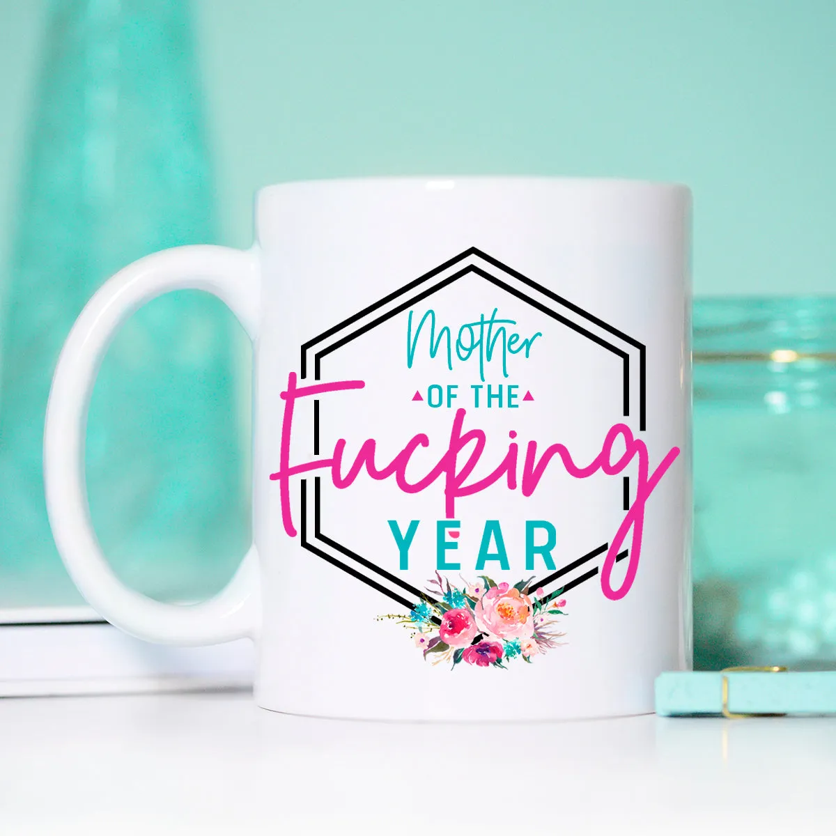 Mother of the Fucking Year, Mother of the Freaking Year, Mother of the Year Mug, Mom of the Year Gift