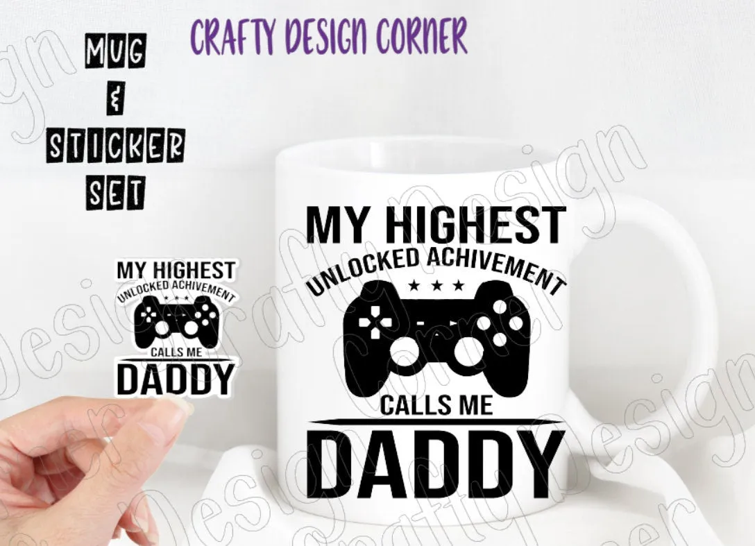 My Highest unlocked Achivement calls Me Daddy Mug and Sticker Set, Daddy Mug and Matching Sticker Combo, Dad Mug, Father Mug with Sticker