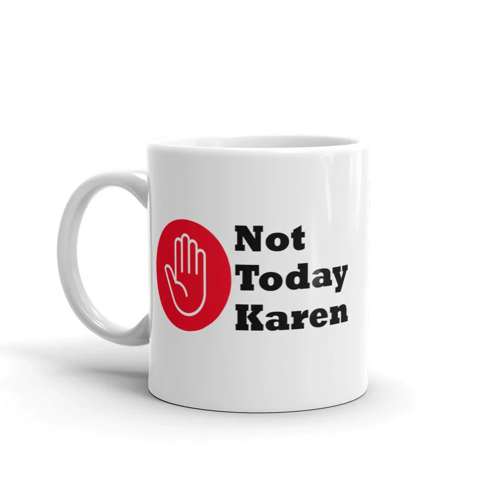 Not Today Karen...White glossy mug (R)