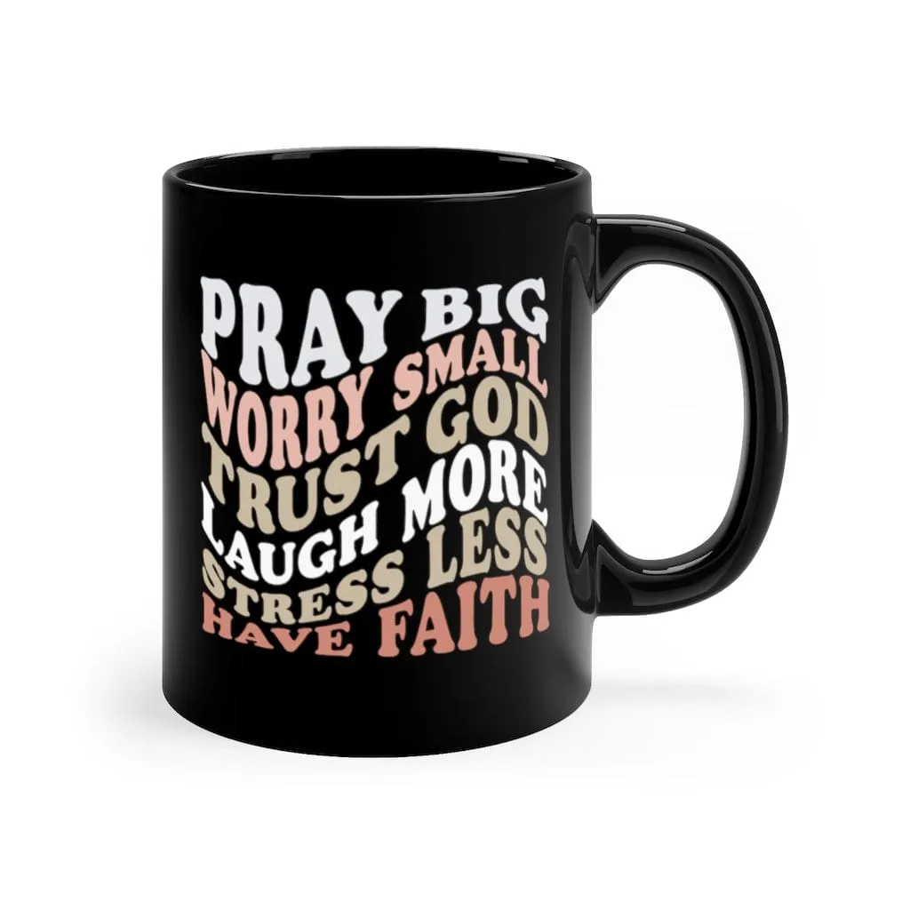 Pray Big Mug - Christian Mug - Bible Verse Mugs - Scripture Mugs