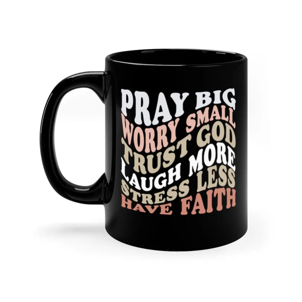 Pray Big Mug - Christian Mug - Bible Verse Mugs - Scripture Mugs