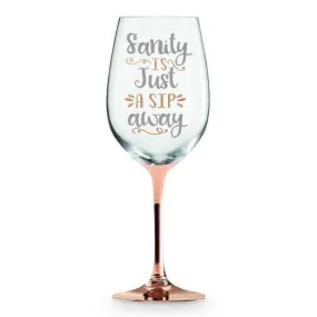 Sanity Is Just A Sip Away Rose Gold Wine Glass